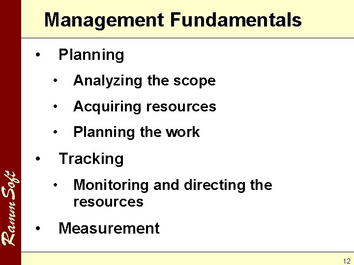 Ramm. Soft Management Fundamentals • Planning • Analyzing the scope • Acquiring resources •