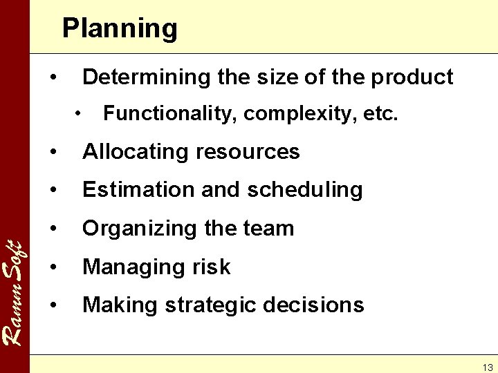 Ramm. Soft Planning • Determining the size of the product • Functionality, complexity, etc.