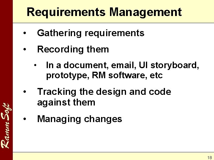 Ramm. Soft Requirements Management • Gathering requirements • Recording them • In a document,