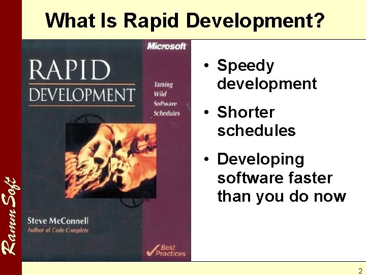 Ramm. Soft What Is Rapid Development? • Speedy development • Shorter schedules • Developing