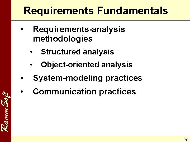 Ramm. Soft Requirements Fundamentals • Requirements-analysis methodologies • Structured analysis • Object-oriented analysis •