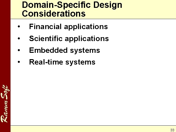 Domain-Specific Design Considerations Financial applications • Scientific applications • Embedded systems • Real-time systems