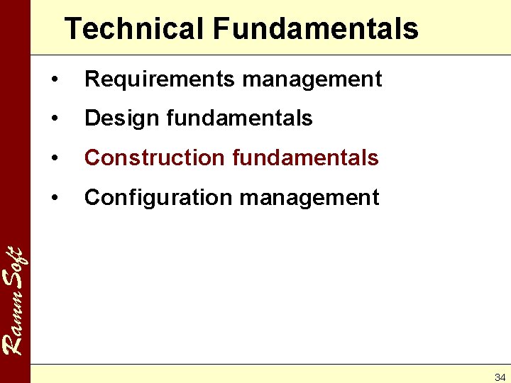 Technical Fundamentals Requirements management • Design fundamentals • Construction fundamentals • Configuration management Ramm.