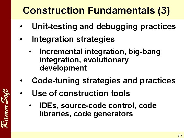 Ramm. Soft Construction Fundamentals (3) • Unit-testing and debugging practices • Integration strategies •