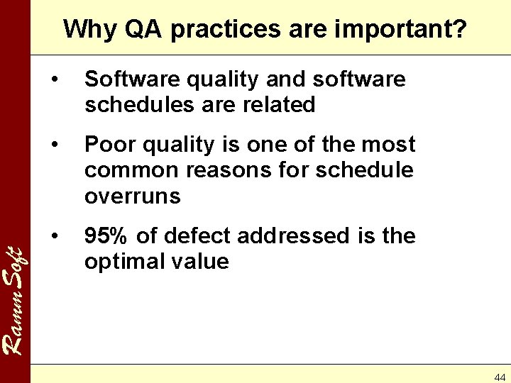 Ramm. Soft Why QA practices are important? • Software quality and software schedules are