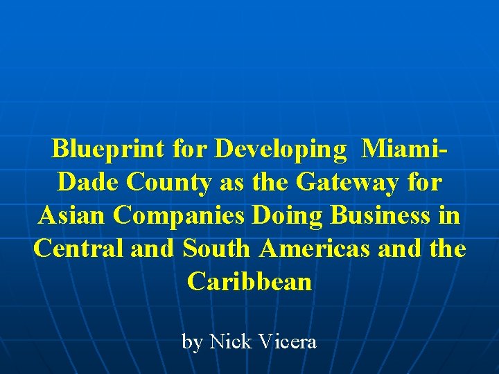 Blueprint for Developing Miami. Dade County as the Gateway for Asian Companies Doing Business