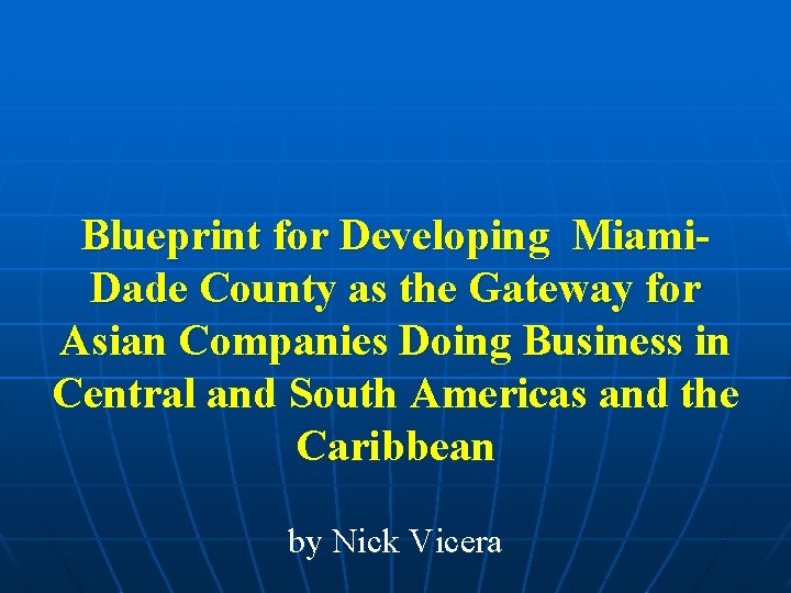 Blueprint for Developing Miami. Dade County as the Gateway for Asian Companies Doing Business