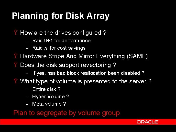 Planning for Disk Array Ÿ How are the drives configured ? – – Raid