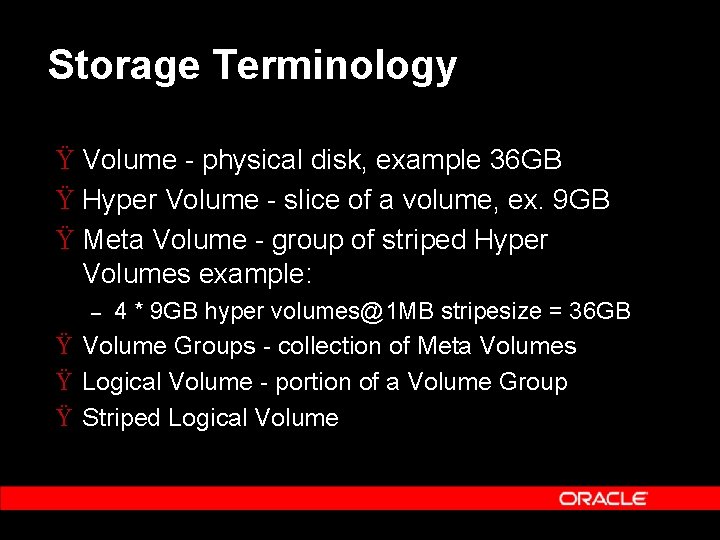 Storage Terminology Ÿ Volume - physical disk, example 36 GB Ÿ Hyper Volume -