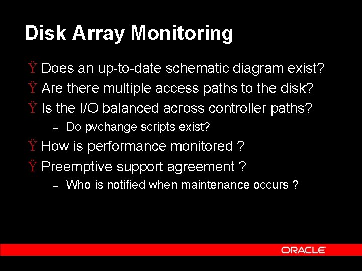 Disk Array Monitoring Ÿ Does an up-to-date schematic diagram exist? Ÿ Are there multiple