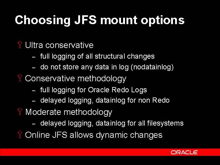 Choosing JFS mount options Ÿ Ultra conservative – – full logging of all structural