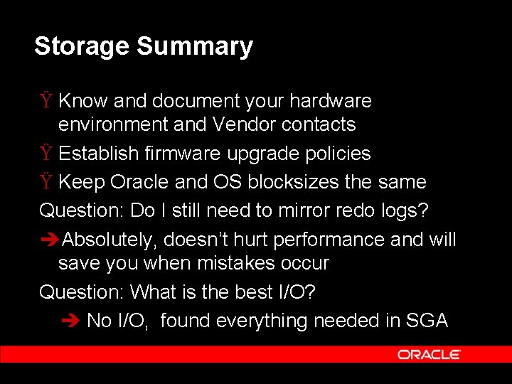 Storage Summary Ÿ Know and document your hardware environment and Vendor contacts Ÿ Establish