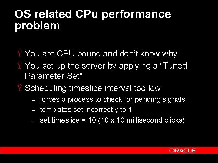 OS related CPu performance problem Ÿ You are CPU bound and don’t know why