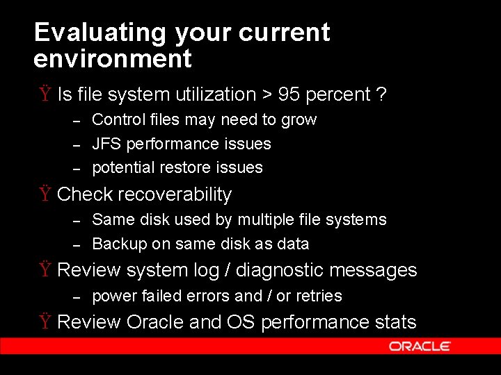 Evaluating your current environment Ÿ Is file system utilization > 95 percent ? –