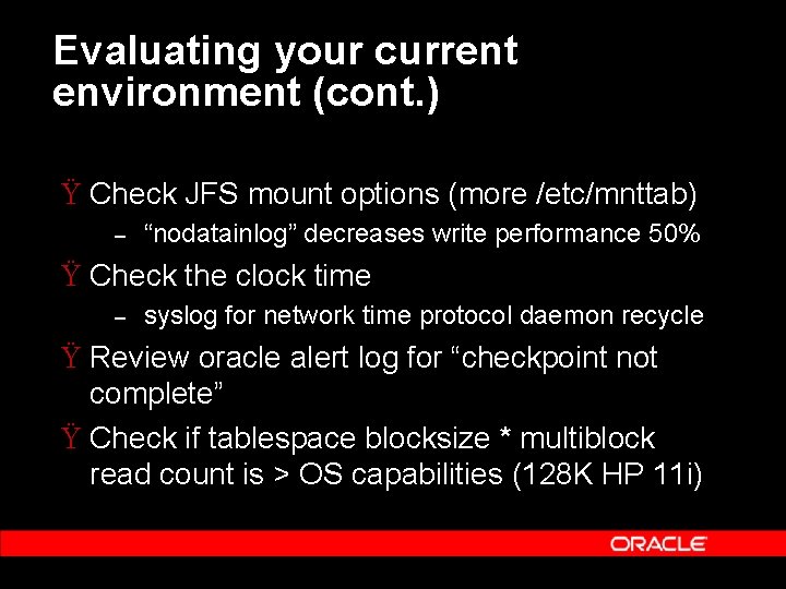 Evaluating your current environment (cont. ) Ÿ Check JFS mount options (more /etc/mnttab) –