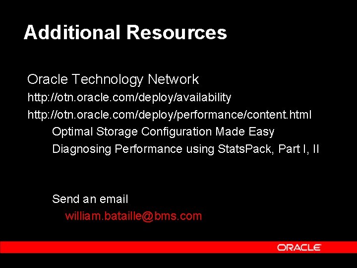 Additional Resources Oracle Technology Network http: //otn. oracle. com/deploy/availability http: //otn. oracle. com/deploy/performance/content. html