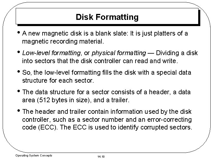 Disk Formatting • A new magnetic disk is a blank slate: It is just