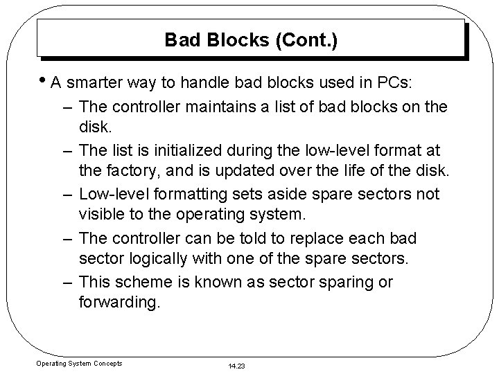 Bad Blocks (Cont. ) • A smarter way to handle bad blocks used in