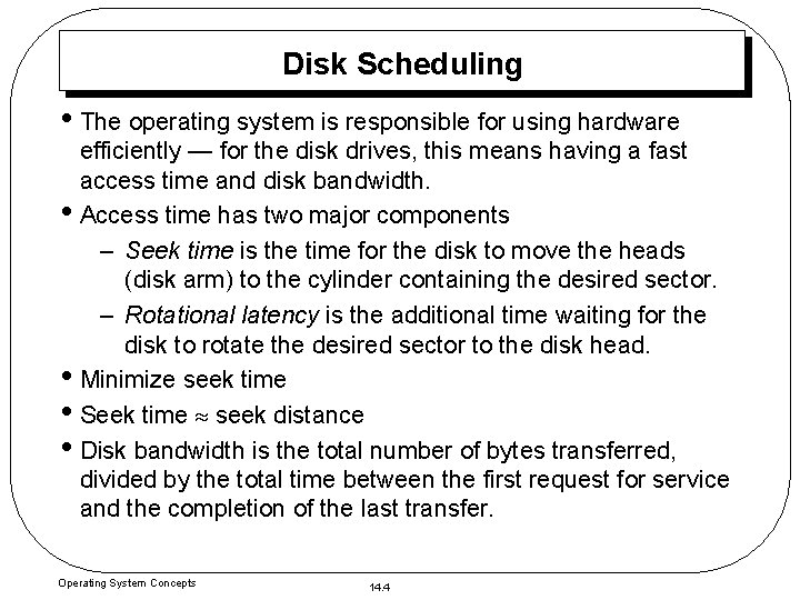 Disk Scheduling • The operating system is responsible for using hardware • • efficiently