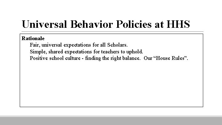 Universal Behavior Policies at HHS Rationale Fair, universal expectations for all Scholars. Simple, shared