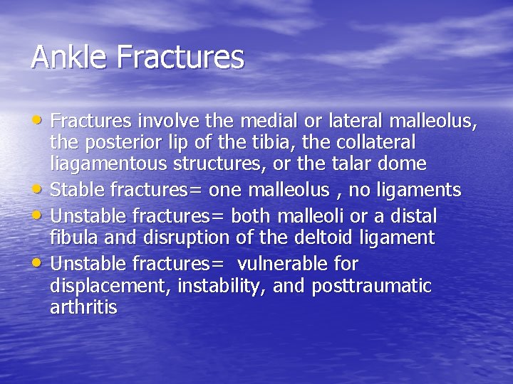 Ankle Fractures • Fractures involve the medial or lateral malleolus, • • • the