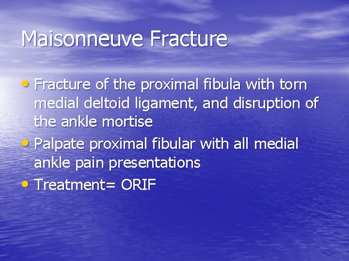 Maisonneuve Fracture • Fracture of the proximal fibula with torn medial deltoid ligament, and
