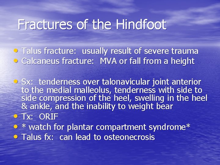 Fractures of the Hindfoot • Talus fracture: usually result of severe trauma • Calcaneus