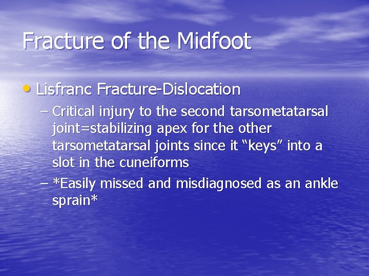 Fracture of the Midfoot • Lisfranc Fracture-Dislocation – Critical injury to the second tarsometatarsal