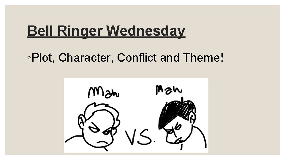 Bell Ringer Wednesday ◦Plot, Character, Conflict and Theme! 