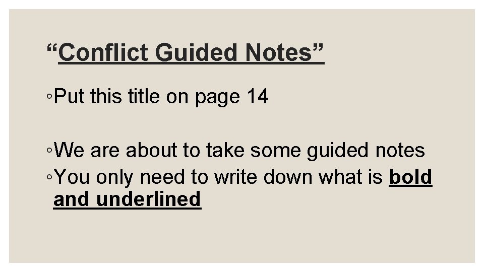 “Conflict Guided Notes” ◦Put this title on page 14 ◦We are about to take