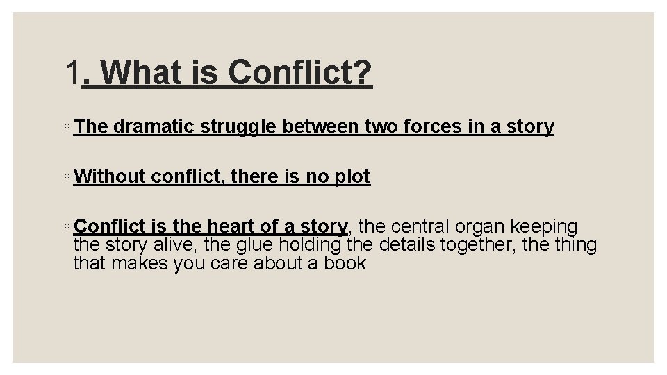 1. What is Conflict? ◦ The dramatic struggle between two forces in a story