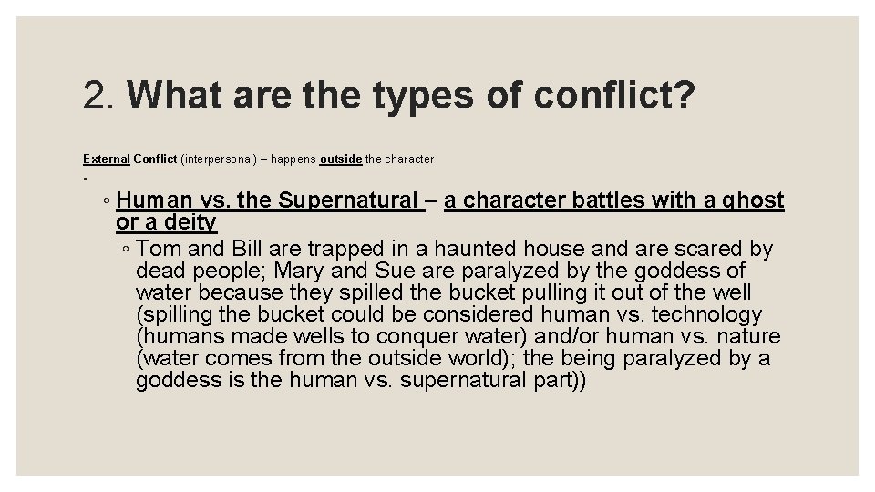  2. What are the types of conflict? External Conflict (interpersonal) – happens outside