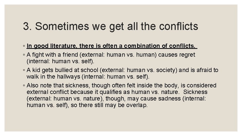 3. Sometimes we get all the conflicts ◦ In good literature, there is often