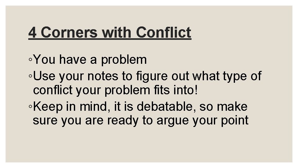 4 Corners with Conflict ◦You have a problem ◦Use your notes to figure out