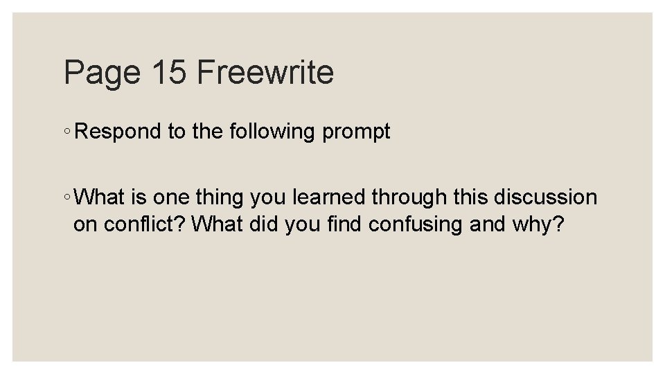 Page 15 Freewrite ◦ Respond to the following prompt ◦ What is one thing