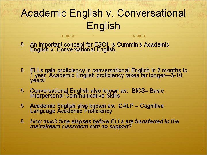 Academic English v. Conversational English An important concept for ESOL is Cummin’s Academic English Academic English v. Conversational English An important concept for ESOL is Cummin’s Academic English