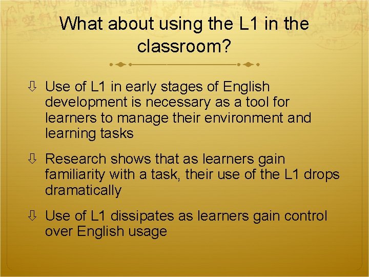 What about using the L 1 in the classroom? Use of L 1 in What about using the L 1 in the classroom? Use of L 1 in