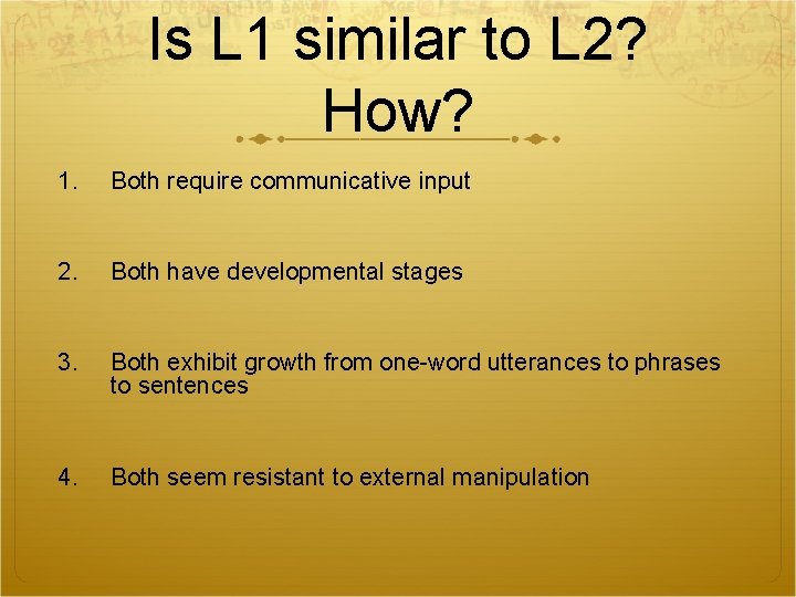 Is L 1 similar to L 2? How? 1. Both require communicative input 2. Is L 1 similar to L 2? How? 1. Both require communicative input 2.