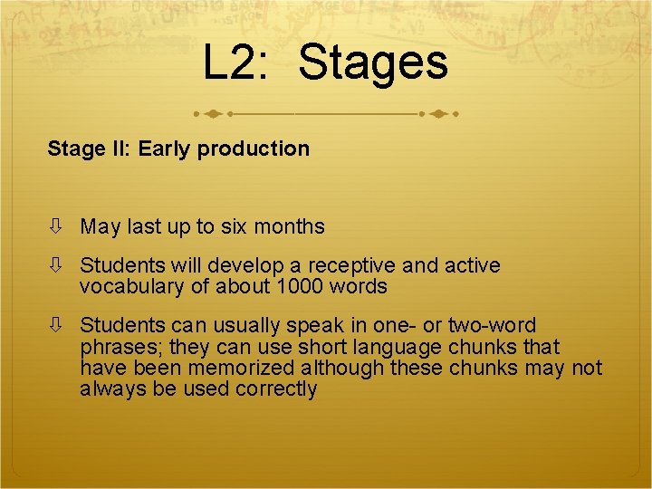 L 2: Stages Stage II: Early production May last up to six months Students L 2: Stages Stage II: Early production May last up to six months Students