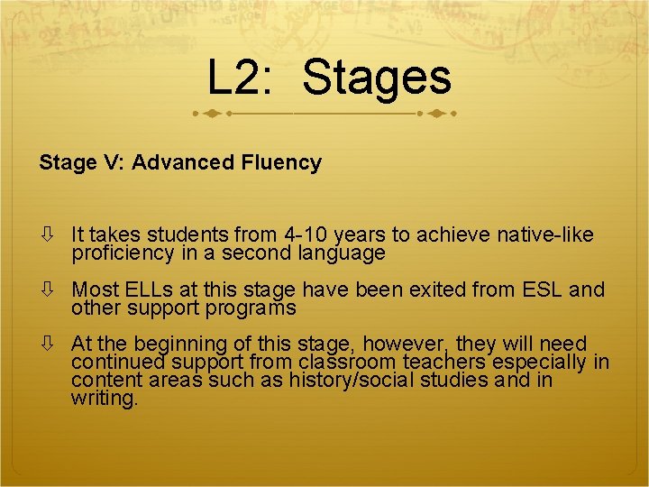 L 2: Stages Stage V: Advanced Fluency It takes students from 4 -10 years L 2: Stages Stage V: Advanced Fluency It takes students from 4 -10 years