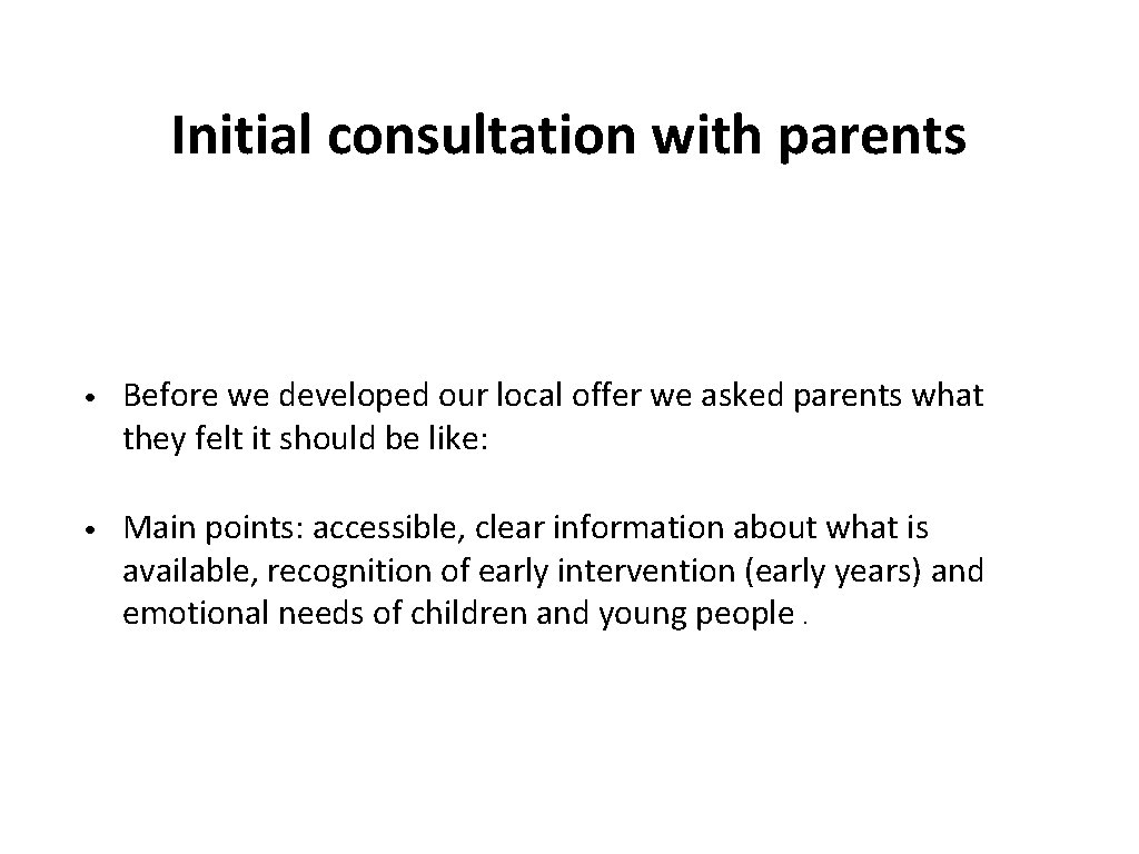 Initial consultation with parents • Before we developed our local offer we asked parents