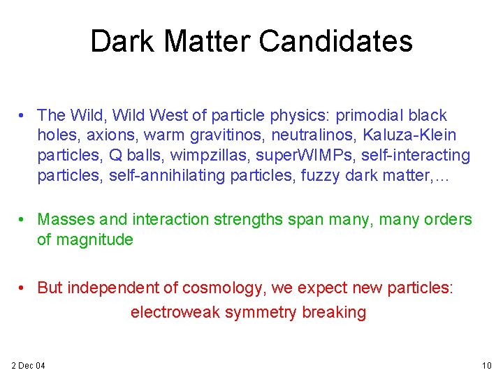 Dark Matter Candidates • The Wild, Wild West of particle physics: primodial black holes,