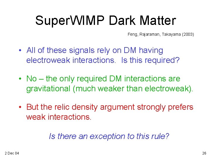 Super. WIMP Dark Matter Feng, Rajaraman, Takayama (2003) • All of these signals rely