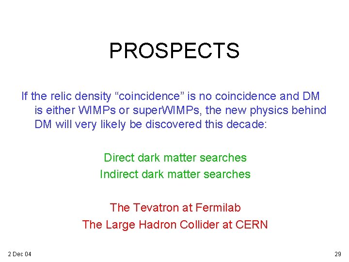 PROSPECTS If the relic density “coincidence” is no coincidence and DM is either WIMPs