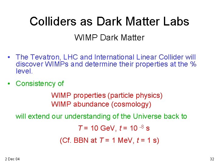 Colliders as Dark Matter Labs WIMP Dark Matter • The Tevatron, LHC and International