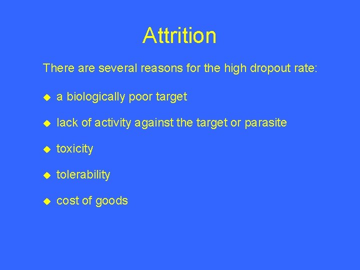 Attrition There are several reasons for the high dropout rate: u a biologically poor