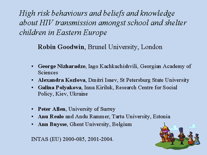 High risk behaviours and beliefs and knowledge about HIV transmission amongst school and shelter