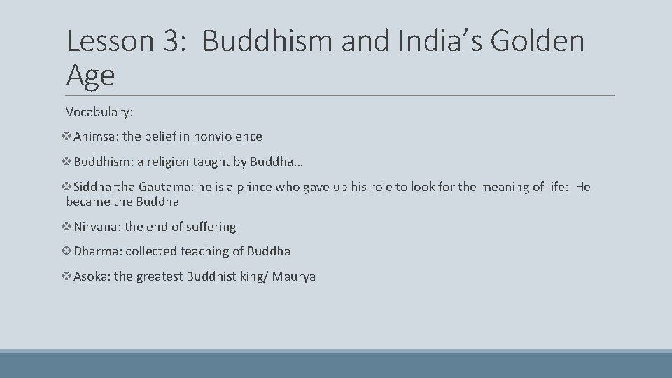 Lesson 3: Buddhism and India’s Golden Age Vocabulary: v. Ahimsa: the belief in nonviolence