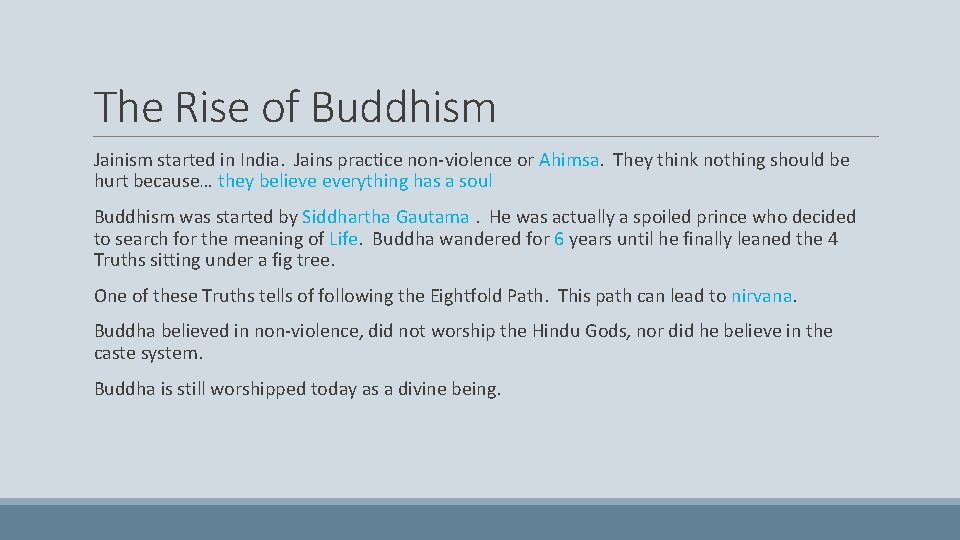 The Rise of Buddhism Jainism started in India. Jains practice non-violence or Ahimsa. They