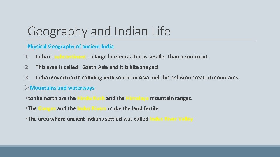 Geography and Indian Life Physical Geography of ancient India 1. India is subcontinent: a